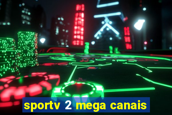 sportv 2 mega canais